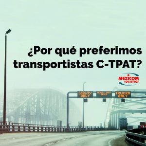 Por que preferimos trasnportistas CTPAT
