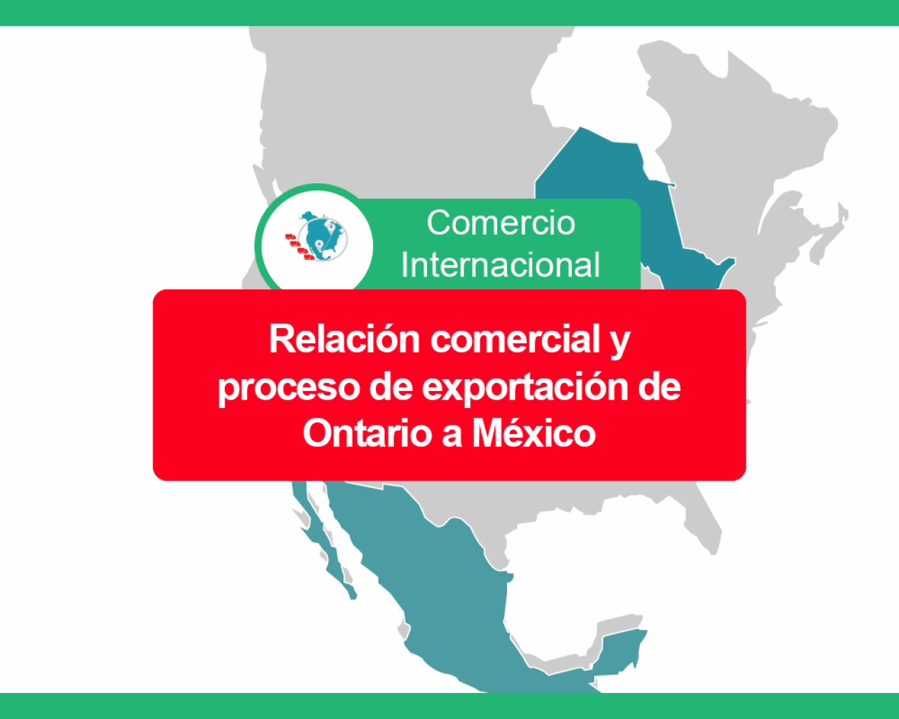 Relaci'on comercial y el proceso de exportación Ontario Mexico
