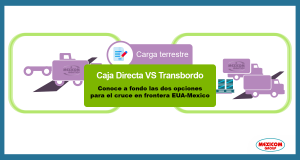 Diferencias entre caja directa y a transbordo para el cruce de mercancías entre México y Estados Unidos