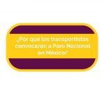 Por que los trasnportistas convocaron a PAro Nacional en Mexico