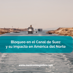 Bloqueo en el Canal de Suez y su impacto en América del NorteBloqueo en el Canal de Suez y su impacto en América del Norte