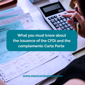 What you must know about the issuance of the CFDI and the complemento Carta Porte