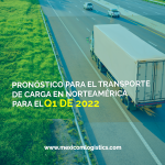 Pronóstico para el transporte de carga en Norteamérica durante el Q1 de 2022
