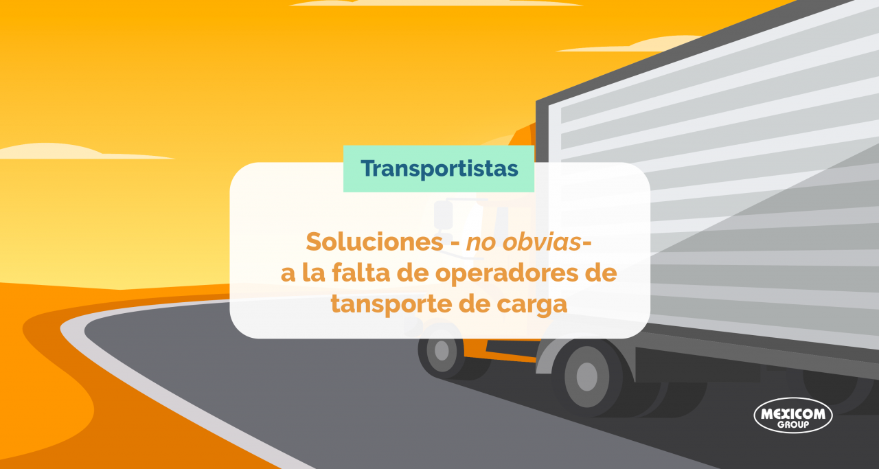 ¿Cómo podemos solucionar la escasez de operadores de camiones de carga en Canadá, Estados Unidos y México? - La forma inteligente