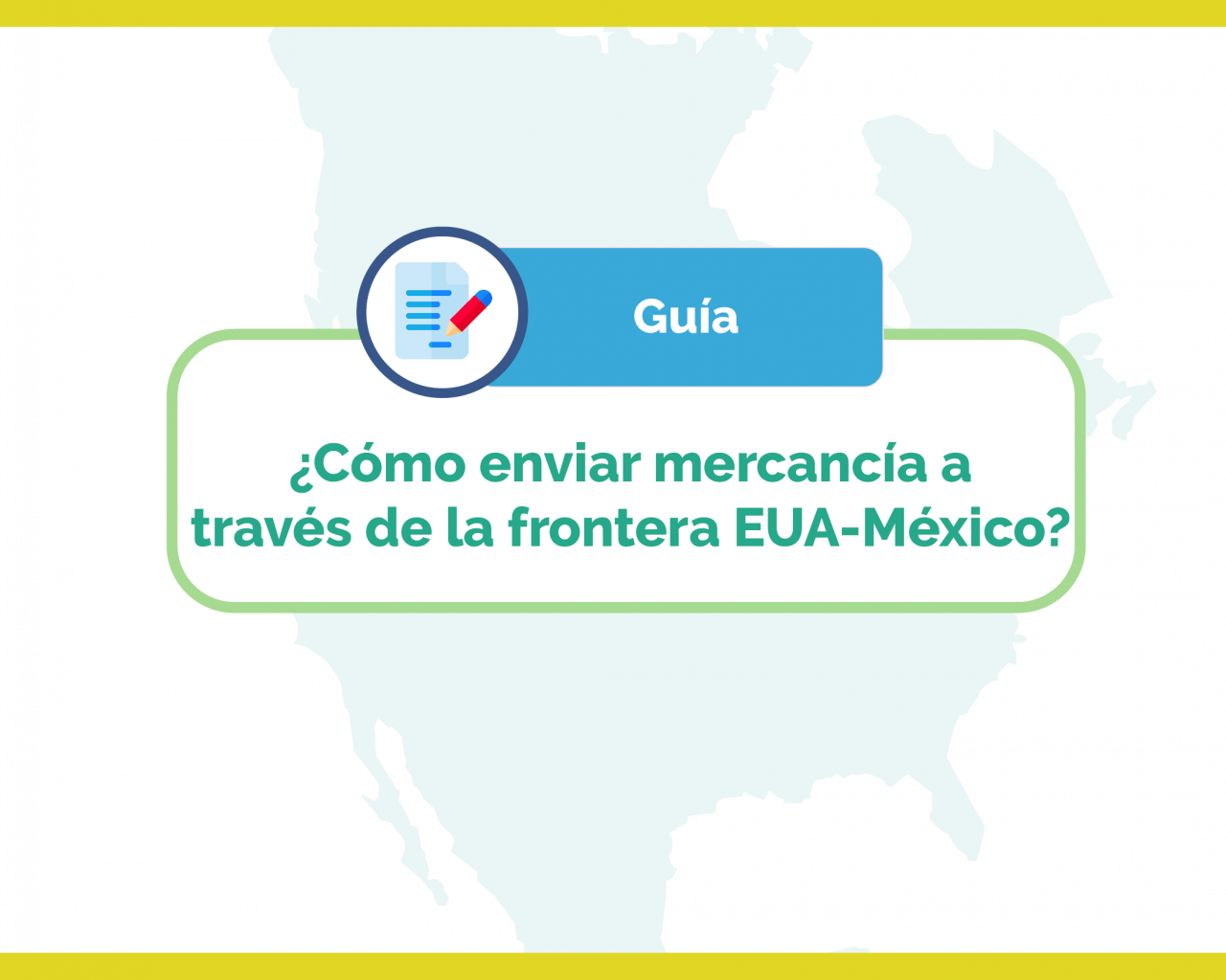[Video] ¿Cómo envío carga a través de la frontera entre México-EE. UU.?  - La única guía que necesitas