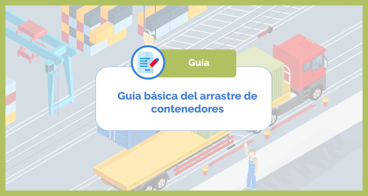 Guía básica del arrastre de contenedores México transporte de mercancía desde puertos