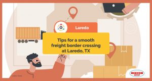 TIPS FOR A SMOOTH AND EFFICIENT BORDER CROSSING EXPERIENCE IN LAREDO
