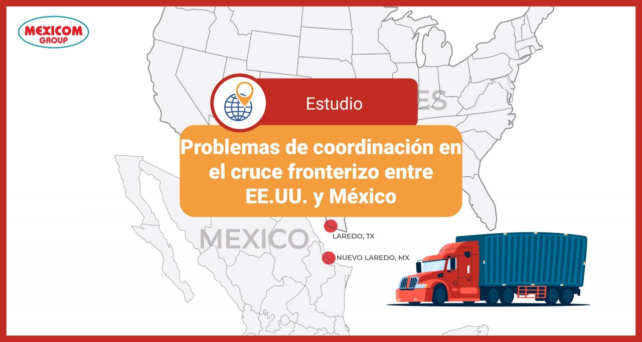 Hallazgos sobre los principales problemas de coordinación que comprometen la eficiencia y la integridad del cruce fronterizo entre Estados Unidos y México, según el TEXAS TRANSPORTATION INSTITUTE