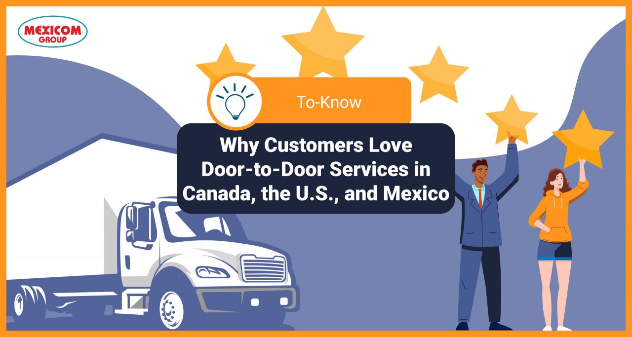 Why Using Door-to-Door Transportation Services Between Canada, the U.S., and Mexico Benefits Customers and Why They Love It
