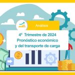 Pronóstico económico para el transporte de carga en el último trimestre de 2024