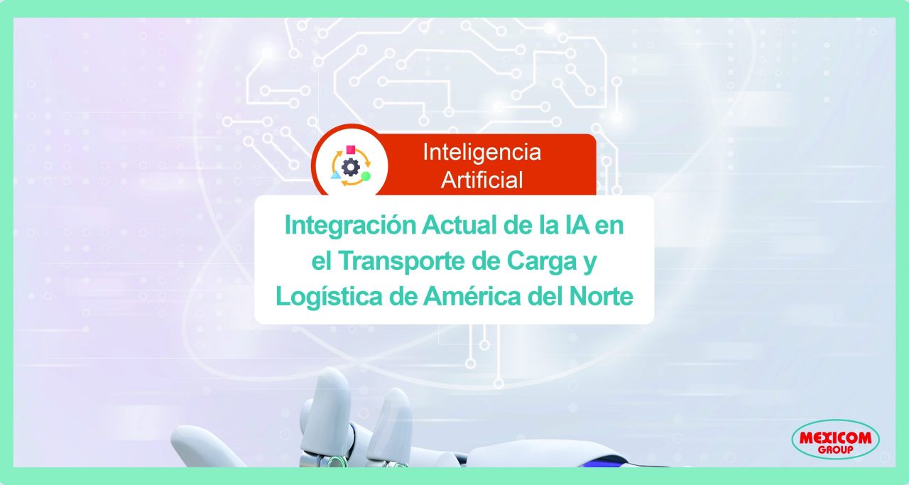 Estado Actual de la  integración de IA en el Transporte y la Logística en México, E.U.A. y Canadá