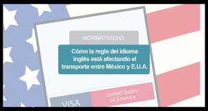 Cómo la regla del idioma inglés está afectando el transporte entre México y E.U.A.