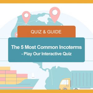 The 5 Most Common Incoterms 
- Play Our Interactive Quiz