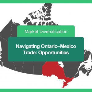 Navigating Ontario–Mexico Trade- Opportunities