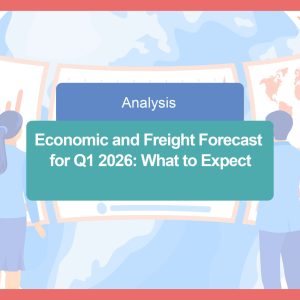 Economic and Freight Forecast for Q1 2026: What to Expect at the Start of the Year
