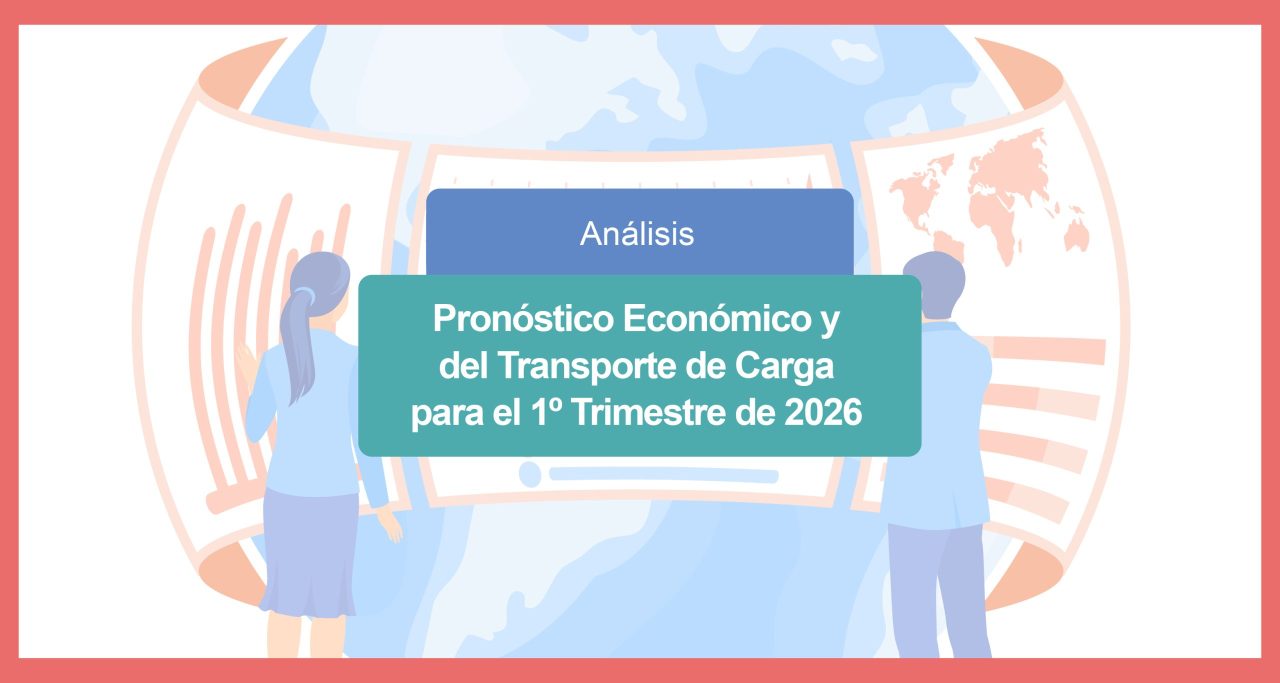 Pronóstico Económico y del Transporte de Carga para el 1º Trimestre de 2026