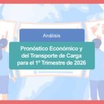 Pronóstico Económico y del Transporte de Carga para el 1º Trimestre de 2026