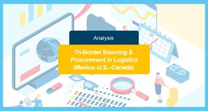 Tri-Border Sourcing & Procurement in Logistics (Mexico–U.S.–Canada)