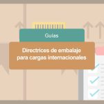 Directrices de embalaje para cargas internacionales