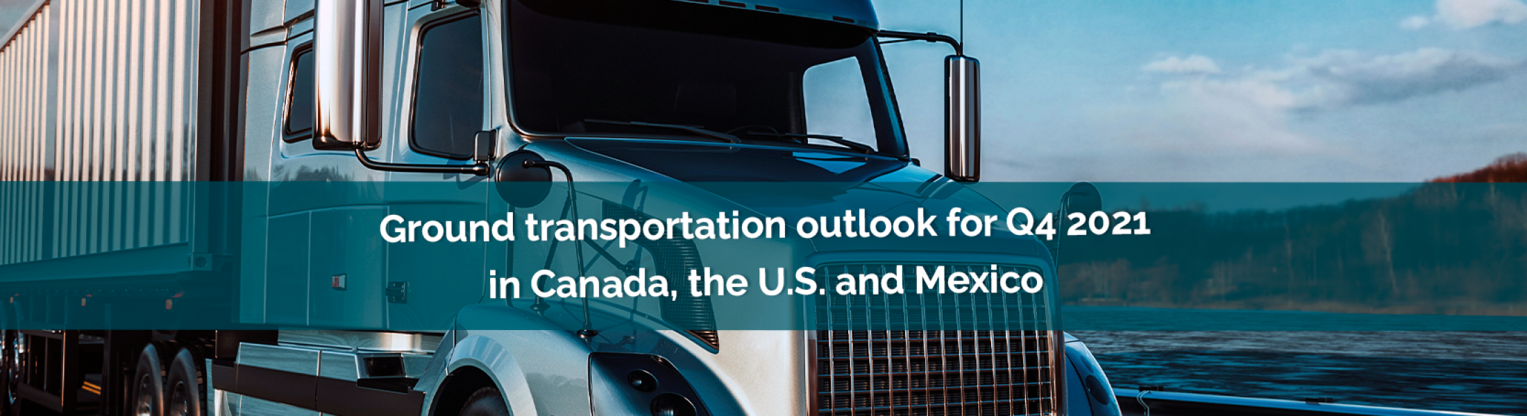 Ground transportation outlook for Q4 2021 in Canada, the U.S. and