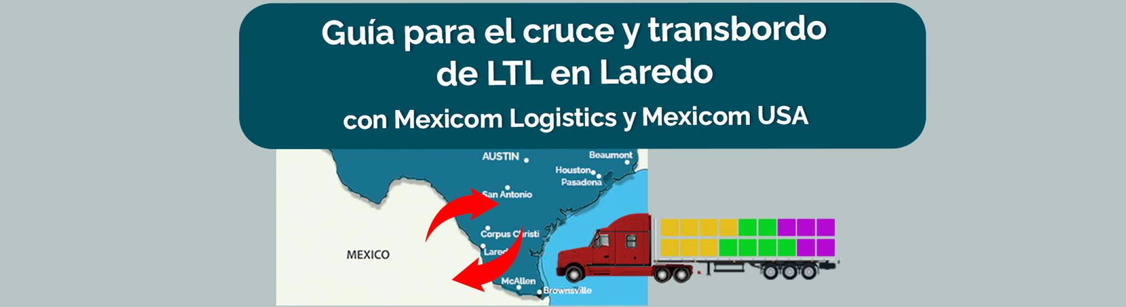 Guía para el cruce y transbordo de LTL en Laredo con Mexicom Logistics ...