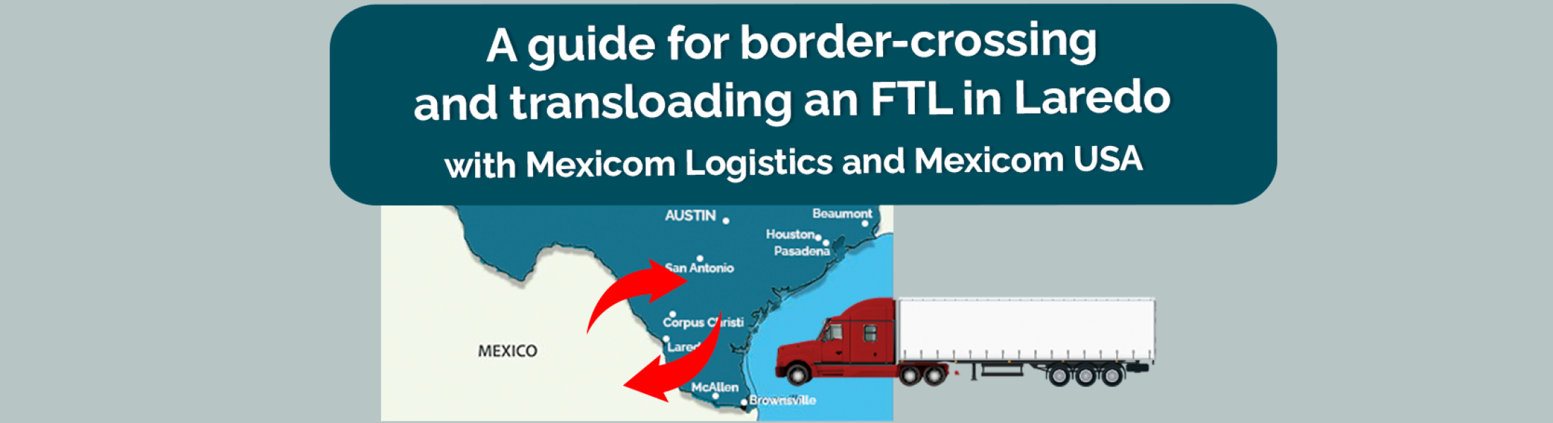 A guide for border-crossing and transloading an FTL in Laredo - Mexicom ...