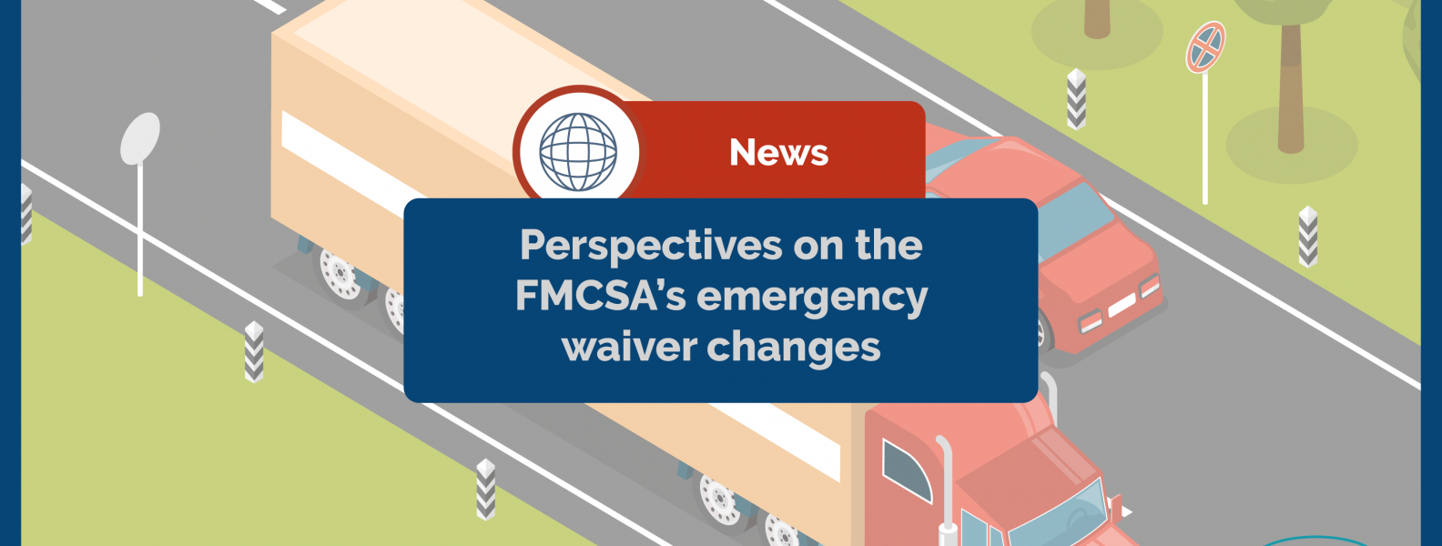 Perspectives On The FMCSA’s Emergency Waiver Changes - Mexicom Logistics